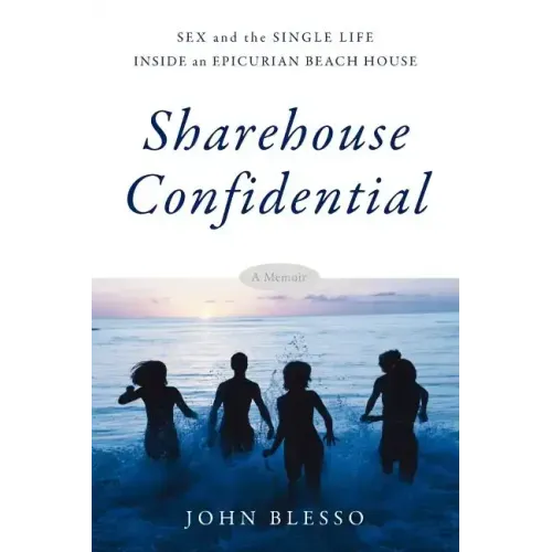 Sharehouse Confidential: Sex and the Single Life Inside an Epicurean Beach House