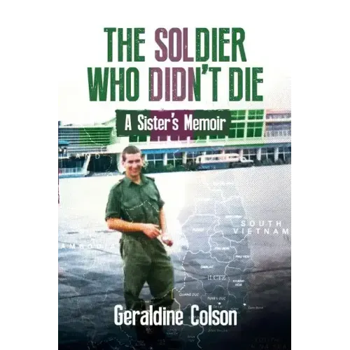 The Soldier Who Didn't Die: A Sister's Memoir