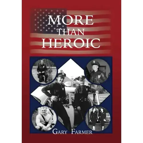 More Than Heroic: The Spoken Words of Those Who Served With The Los Angeles Police Department