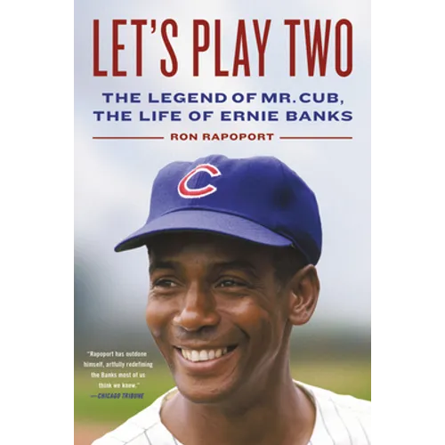 Let's Play Two: The Legend of Mr. Cub, the Life of Ernie Banks