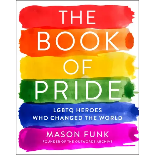 The Book of Pride: LGBTQ Heroes Who Changed the World