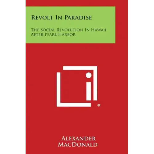 Revolt in Paradise: The Social Revolution in Hawaii After Pearl Harbor