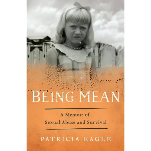 Being Mean: A Memoir of Sexual Abuse and Survival