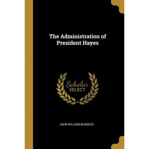 The Administration of President Hayes