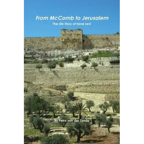 From McComb to Jerusalem - The Life Story of Irene (Shaloma) Levi