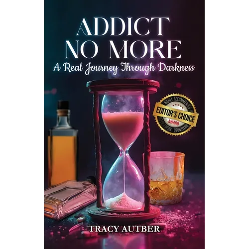 Addict No More: A Real Journey Through Darkness