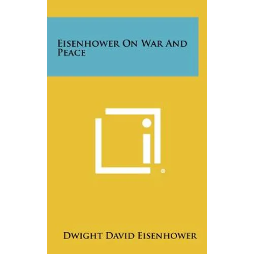 Eisenhower On War And Peace
