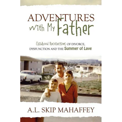 Adventures with My Father: Childhood Recollections of Divorce, Dysfunction and the Summer of Love - Paperback