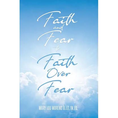 Faith and Fear to Faith Over Fear
