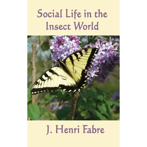 Social Life in the Insect World: Observations on Behavior and Organization in the Insect World