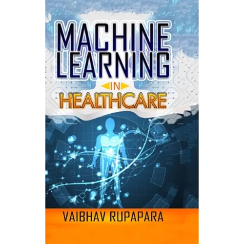 Machine Learning in Healthcare
