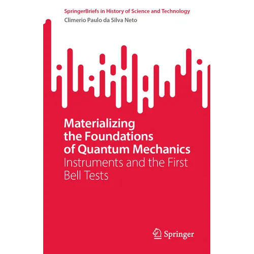 Materializing the Foundations of Quantum Mechanics: Instruments and the First Bell Tests