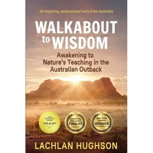 Walkabout to Wisdom: Awakening to Nature's Teaching in the Australian Outback