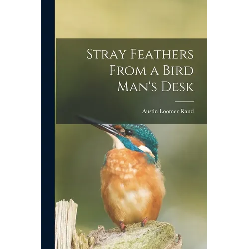 Stray Feathers From a Bird Man's Desk