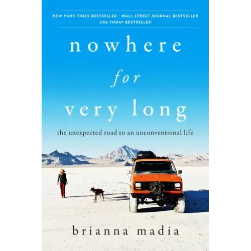 Nowhere for Very Long: The Unexpected Road to an Unconventional Life
