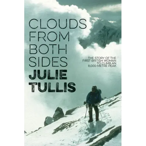 Clouds from Both Sides: The Story of the First British Woman to Climb an 8,000-Metre Peak