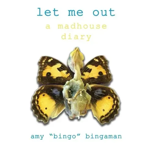 Let Me Out: A Madhouse Diary