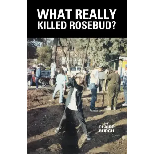 What Really Killed Rosebud?