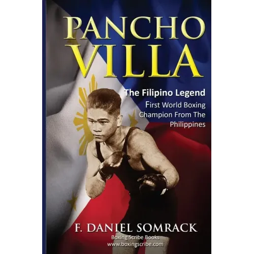 Pancho Villa: The Filipino Legend: The First World Boxing Champion From The Philippines