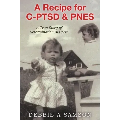 A Recipe for C-PTSD & PNES: A True Story of Determination & Hope