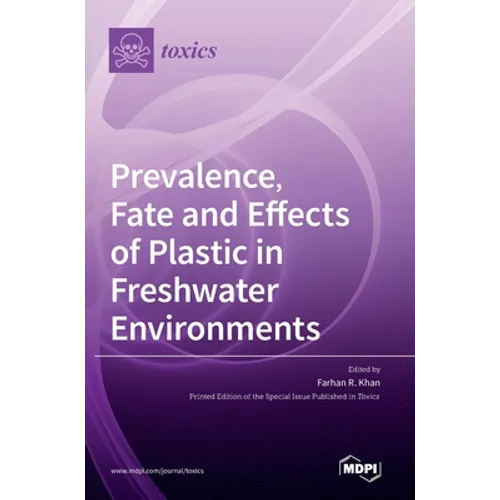 Prevalence, Fate and Effects of Plastic in Freshwater Environments