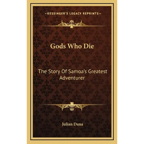 Gods Who Die: The Story Of Samoa's Greatest Adventurer