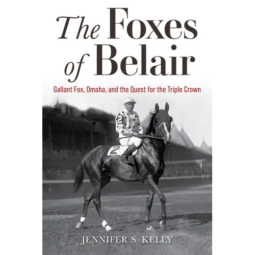 The Foxes of Belair: Gallant Fox, Omaha, and the Quest for the Triple Crown
