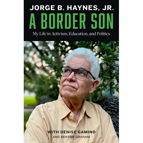 A Border Son: My Life in Activism, Education, and Politics