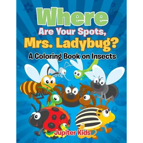 Where Are Your Spots, Mrs. Ladybug? (A Coloring Book on Insects)