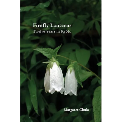 Firefly Lanterns: Twelve Years in Kyōto