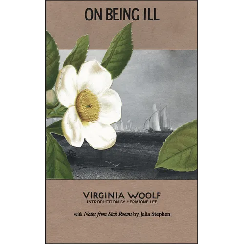 On Being Ill: With Notes from Sick Rooms by Julia Stephen