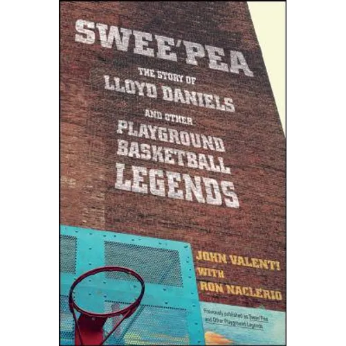 Swee'pea: The Story of Lloyd Daniels and Other Playground Basketball Legends