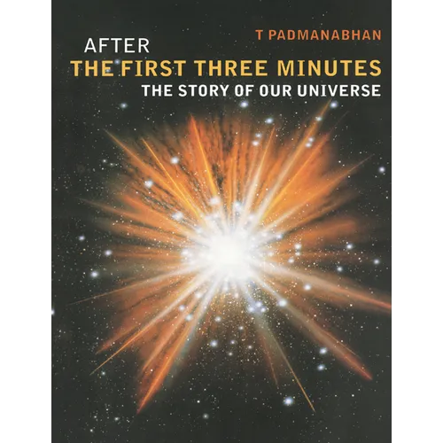 After the First Three Minutes: The Story of Our Universe