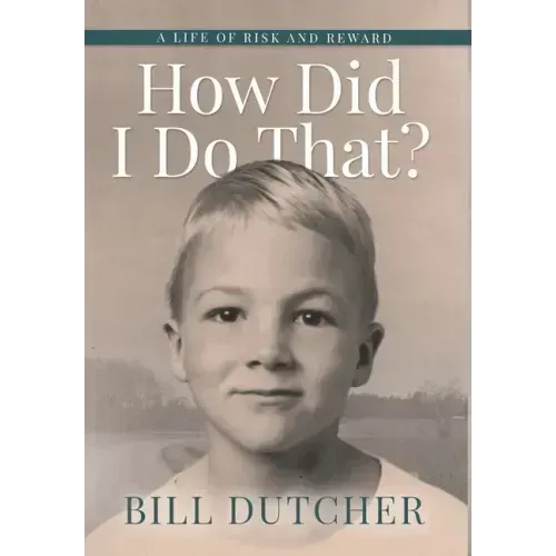 How Did I Do That?: A Life of Risk and Reward