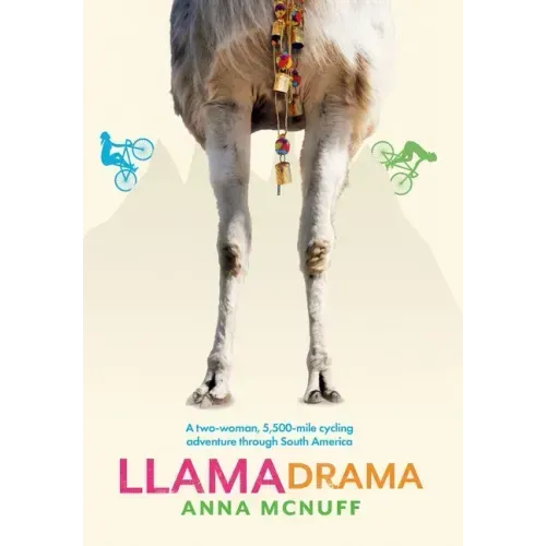 Llama Drama: A two-woman, 5,500-mile cycling adventure through South America