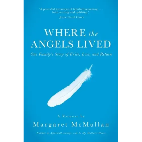 Where the Angels Lived: One Family's Story of Exile, Loss, and Return