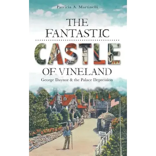 The Fantastic Castle of Vineland: George Daynor & the Palace Depression