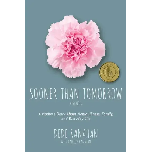 Sooner Than Tomorrow: A Mother's Diary About Mental Illness, Family, and Everyday Life