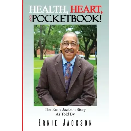 Health, Heart, and Pocketbook: The Ernie Jackson story told by Ernie Jackson