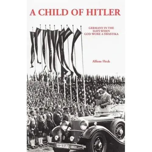 A Child of Hitler: Germany in the Days When God Wore a Swastika