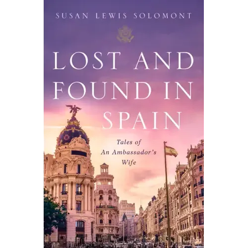 Lost and Found in Spain: Tales of an Ambassador's Wife
