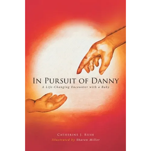 In Pursuit of Danny: A Life-Changing Encounter with a Baby
