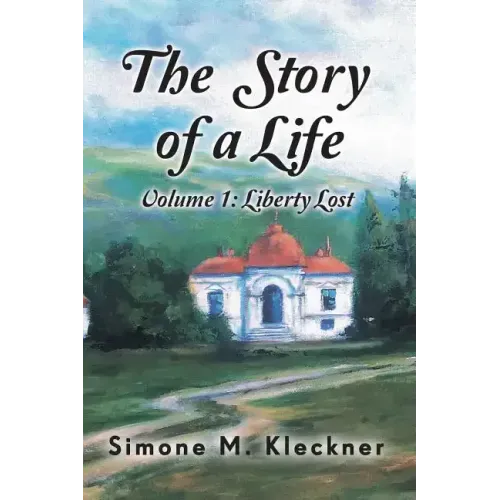 The Story of a Life - Liberty Lost, Volume 1