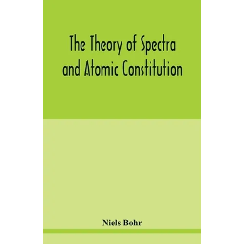The theory of spectra and atomic constitution