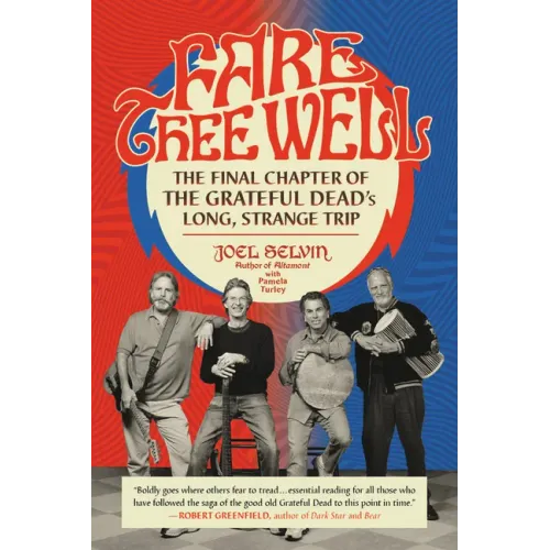 Fare Thee Well: The Final Chapter of the Grateful Dead's Long, Strange Trip