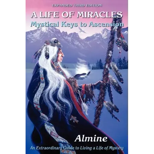 Life of Miracles: Mystical Keys to Ascension (3rd Edition)