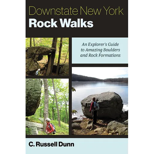 Downstate New York Rock Walks: An Explorer's Guide to Amazing Boulders and Rock Formations