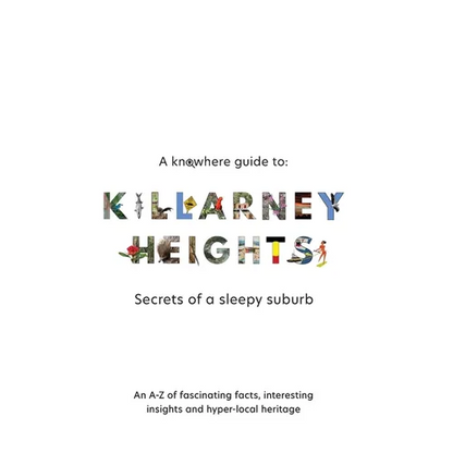 A Knowhere Guide to Killarney Heights - Secrets of a sleepy suburb: Secrets of a Sleepy Suburb