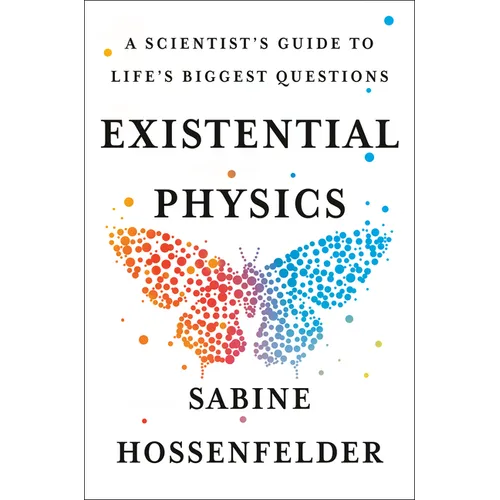 Existential Physics: A Scientist's Guide to Life's Biggest Questions