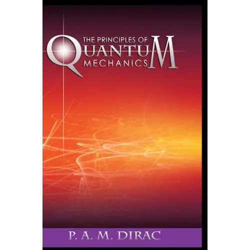 The Principles of Quantum Mechanics